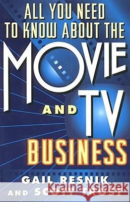 All You Need to Know about the Movie and TV Business Gail Resnik Scott Trost 9780684800646 Fireside Books
