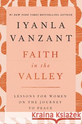 Faith in the Valley: Lessons for Women on the Journey Toward Peace Iyanla Vanzant 9780684801131
