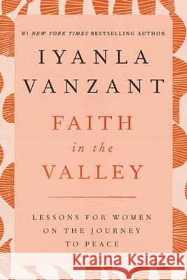 Faith in the Valley: Lessons for Women on the Journey Toward Peace Iyanla Vanzant 9780684801131 0