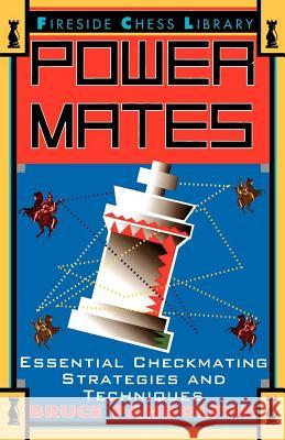 Power Mates: Essential Checkmating Strategies and Techniques Bruce Pandolfini 9780684801209 Simon & Schuster