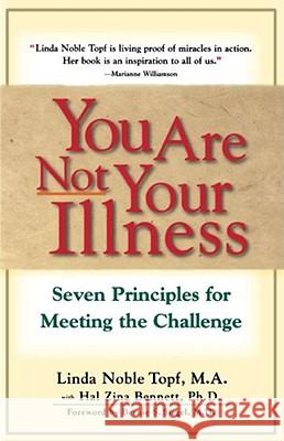 You Are Not Your Illness: Seven Principles for Meeting the Challenge Linda Topf 9780684801247 Simon & Schuster
