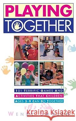 Playing Together: 101 Terrific Games and Activities That Children Ages Three to Nine Can Do Together Smolen, Wendy 9780684802497 Fireside Books