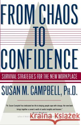 From Chaos to Confidence: Your Survival Strategies for the New Workplace Susan Campbell 9780684802527 Simon & Schuster