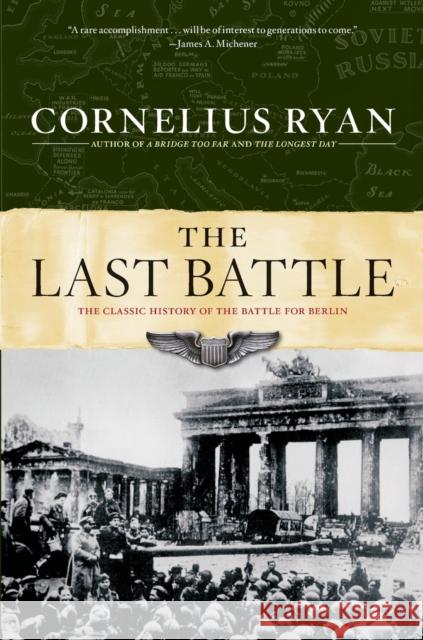 Last Battle: The Classic History of the Battle for Berlin Cornelius Ryan 9780684803296 Simon & Schuster