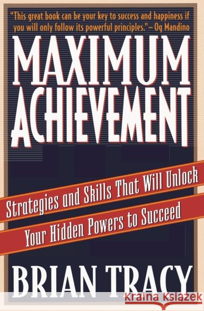 Maximum Achievement: Strategies and Skills that Will Unlock Your Hidden Powers to Succeed Brian Tracy 9780684803319 Simon & Schuster