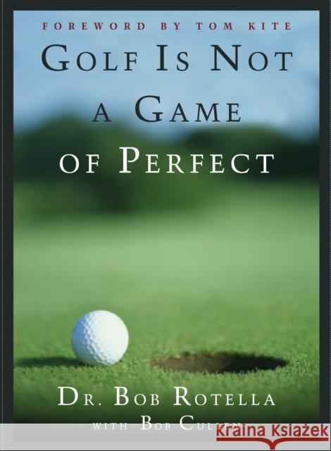 Golf Is Not a Game of Perfect Bob Rotella Tom Kite Bob Cullen 9780684803647 Simon & Schuster