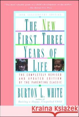 New First Three Years of Life: Completely Revised and Updated White, Burton L. 9780684804194 Fireside Books