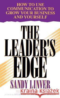Leader's Edge: How to Use Communication to Grow Your Business and Yourself Linver, Sandy 9780684804330 Fireside Books