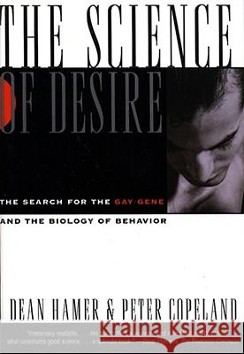 The Science of Desire: The Search for the Gay Gene and the Biology of Behavior Hamer, Dean 9780684804460