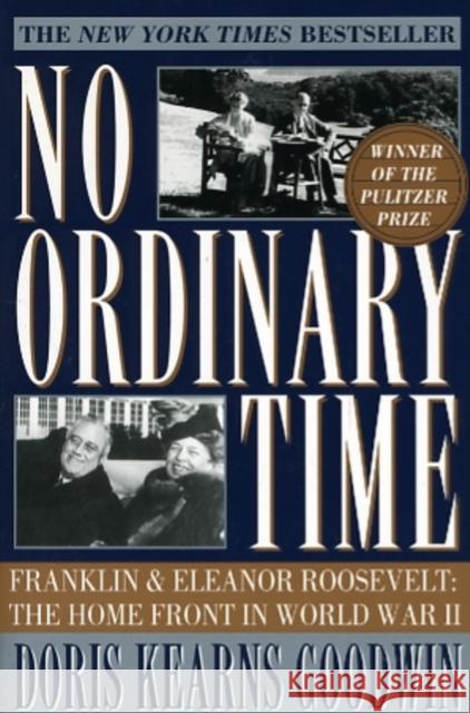 No Ordinary Time: Franklin and Eleanor Roosevelt - The Home Front in World War II Doris Kearns Goodwin 9780684804484 Simon & Schuster