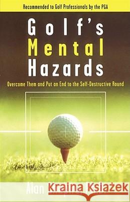 Golf's Mental Hazards: Overcome Them and Put an End to the Self-Destructive Round Alan Shapiro 9780684804576 Fireside Books