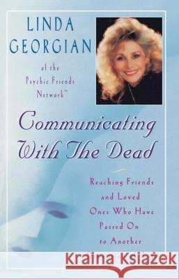 Communicating with the Dead: Reaching Friends and Loved Ones Who Have Passed on to Another Dimension of Life Georgian, Linda 9780684810881 Fireside Books