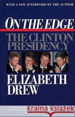 On the Edge: The Clinton Presidency Drew, Elizabeth 9780684813097 Touchstone Books