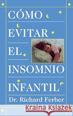 C Omo Evitar El Insomnio Infantil? Richard Ferber 9780684813301 Simon & Schuster