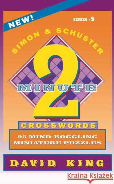 Simon & Schuster Two-Minute Crosswords, Volume 5 David King 9780684813417 Simon & Schuster