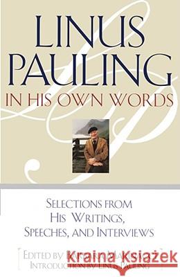 Linus Pauling in His Own Words: Selections from His Writings, Speeches, and Interviews Marinacci, Barbara 9780684813875 Touchstone Books