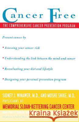 Cancer Free: The Comprehensive Cancer Prevention Program Sidney J. Winawer, Moshe Shike 9780684815121 Simon & Schuster