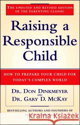 Raising a Responsible Child: How to Prepare Your Child for Today's Complex World Dinkmeyer, Don C., Sr. 9780684815169 Fireside Books