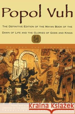 Popol Vuh: The Definitive Edition of the Mayan Book of the Dawn of Life and the Glories of Dennis Tedlock 9780684818450