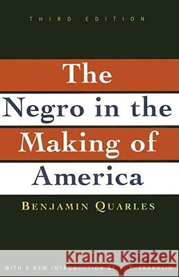Negro in the Making of America: Third Edition Revised, Updated, and Expanded Benjamin Quarles V. P. Franklin V. P. Franklin 9780684818887 Touchstone Books