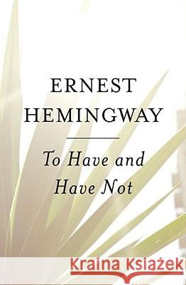 To Have and Have Not Ernest Hemingway 9780684818986 Scribner Book Company