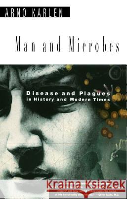 Man and Microbes: Disease and Plagues in History and Modern Times Arno Karlan Arno Karlen 9780684822709 Simon & Schuster