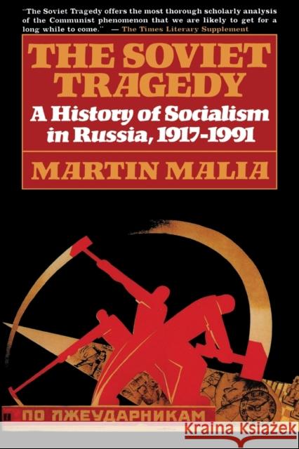 The Soviet Tragedy: A History of Socialism in Russia, 1917-1991 Malia, Martin 9780684823133