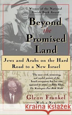 Beyond the Promised Land: Jews and Arabs on the Hard Road to a New Israel Glenn Frankel 9780684823478