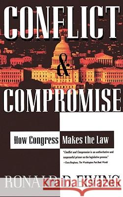 Conflict and Compromise: How Congress Makes the Law Ronald D. Elving 9780684824161 Touchstone Books