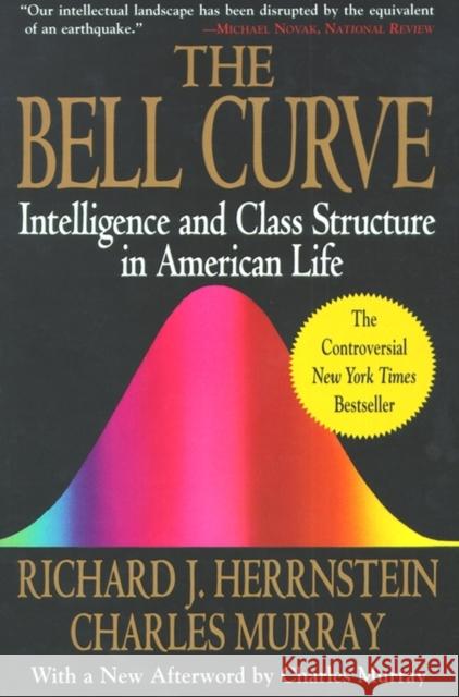 The Bell Curve: Intelligence and Class Structure in American Life Richard J. Herrnstein Charles Murray 9780684824291 Simon & Schuster