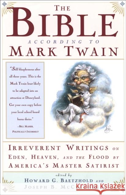 The Bible According to Mark Twain Mark Twain Howard G. Baetzhold Joseph B. McCullough 9780684824390