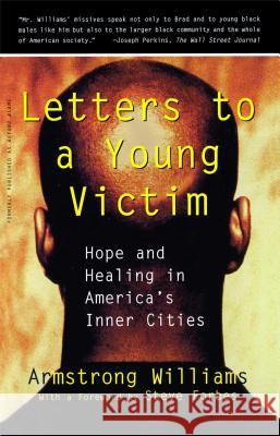 Letters to a Young Victim: Hope and Healing in America's Inner Cities Armstrong Williams 9780684824666