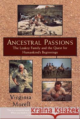 Ancestral Passions: The Leakey Family and the Quest for Humankind's Beginnings Virginia Morell 9780684824703