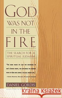 God Was Not in the Fire: The Search for a Spiritual Judaism Daniel Gordis 9780684825267 Simon & Schuster