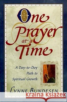 One Prayer at a Time: A Day to Day Path to Spiritual Growth Bundesen, Lynne 9780684825465 Touchstone Books
