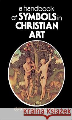 A Handbook of Symbols in Christian Art Gertrude Grace Sill 9780684826837 Touchstone Books