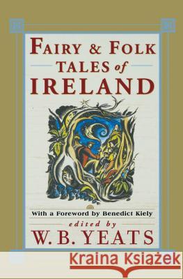 Fairy and Folk Tales of Ireland W. B. Yeats, W. B. Yeats 9780684829524 Simon & Schuster