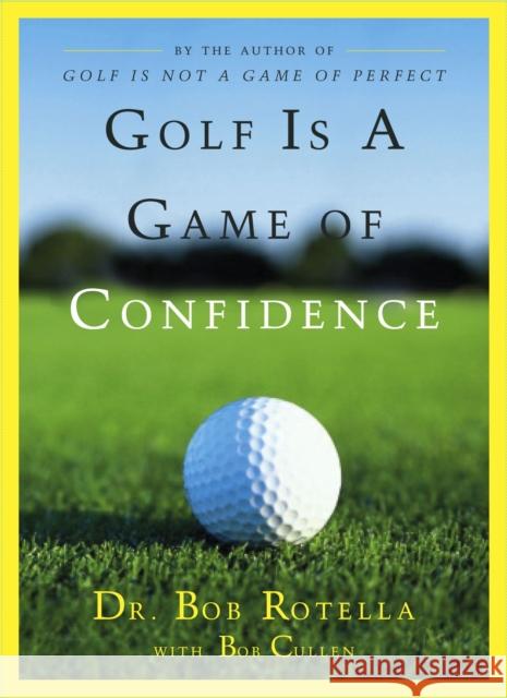 Golf Is a Game of Confidence Bob Rotella Bob Cullen Robert J. Rotella 9780684830407 Simon & Schuster