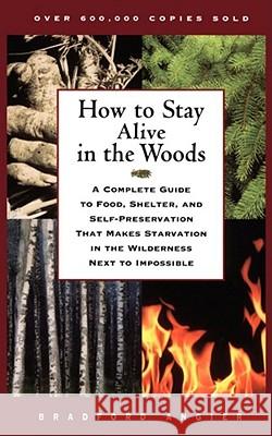 How to Stay Alive in the Woods Angier, Bradford 9780684831015 Fireside Books