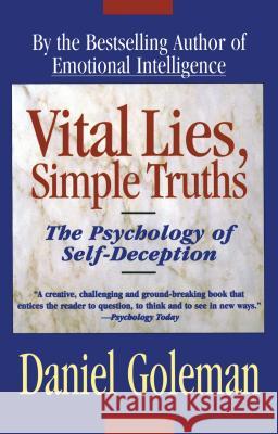 Vital Lies, Simple Truths: The Psychology of Self Deception Daniel P. Goleman 9780684831077 Simon & Schuster