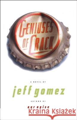 Geniuses of Crack Jeff Gomez 9780684831947 Touchstone Books