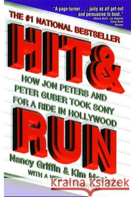 Hit and Run: How Jon Peters and Peter Guber Took Sony for a Ride in Hollywood Griffin, Nancy 9780684832661 Touchstone Books
