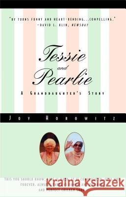 Tessie and Pearlie: A Granddaughter's Story Joy Horowitz 9780684833477