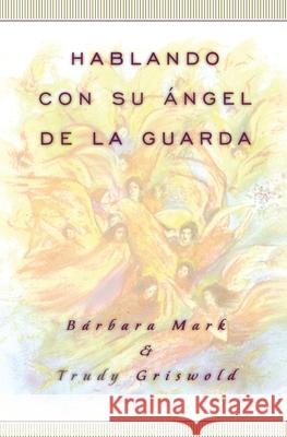 Hablando Con Su Angel (Angelspeak) Griswold, Trudy 9780684834245 Fireside Books