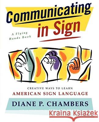 Communicating in Sign: Creative Ways to Learn American Sign Language (ASL) Diane P. Chambers 9780684835204 Simon & Schuster