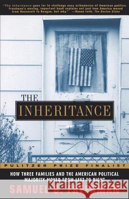 The Inheritance: How Three Families and the American Political Majority Moved from Left to Right Samuel G Freedman 9780684835365 Simon & Schuster