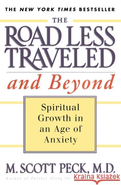 The Road Less Traveled and Beyond: Spiritual Growth in an Age of Anxiety M. Scott Peck 9780684835617 Touchstone Books