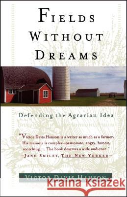 Fields Without Dreams: Defending the Agrarian Idea Hanson, Victor Davis 9780684835709 Free Press