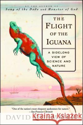 The Flight of the Iguana: A Sidelong View of Science and Nature David Quammen 9780684836263