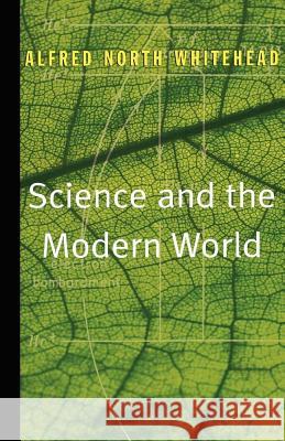 Science and the Modern World Alfred North Whitehead 9780684836393 Simon & Schuster